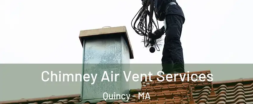  Chimney Air Vent Services Quincy - MA