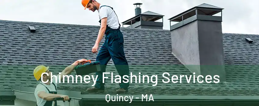  Chimney Flashing Services Quincy - MA