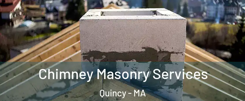  Chimney Masonry Services Quincy - MA