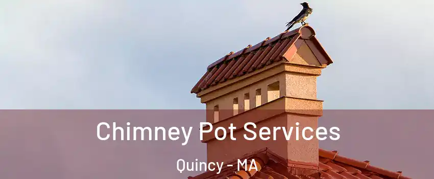  Chimney Pot Services Quincy - MA