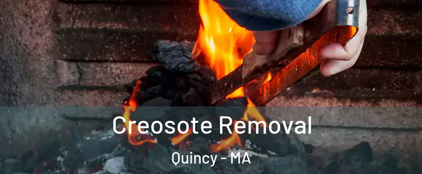  Creosote Removal Quincy - MA