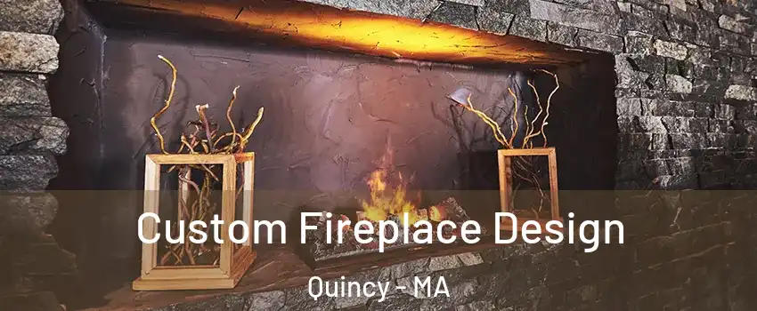  Custom Fireplace Design Quincy - MA