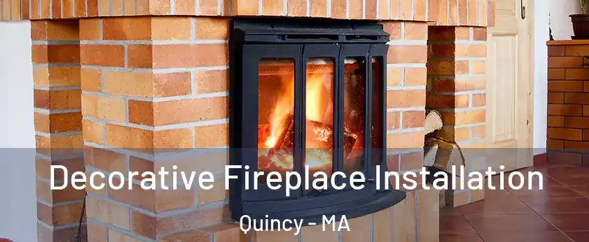  Decorative Fireplace Installation Quincy - MA