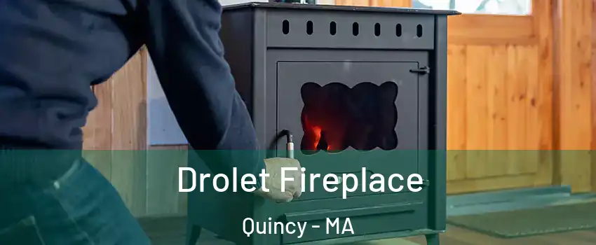  Drolet Fireplace Quincy - MA
