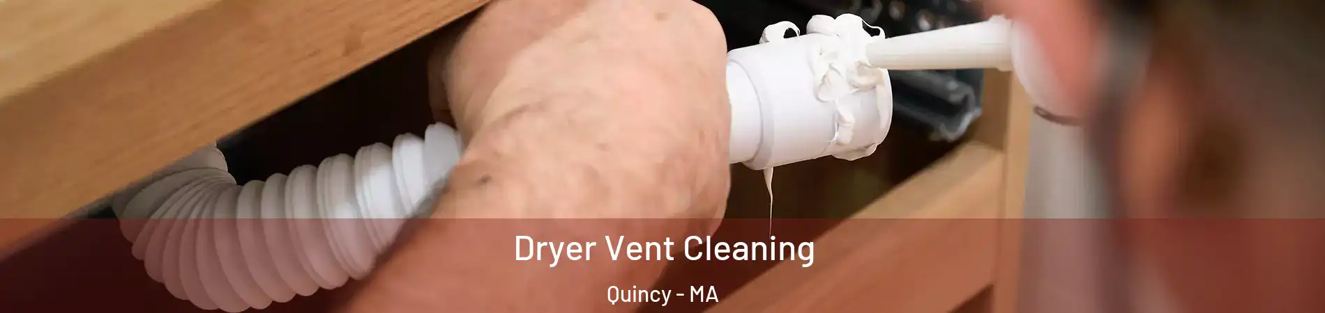  Dryer Vent Cleaning Quincy - MA