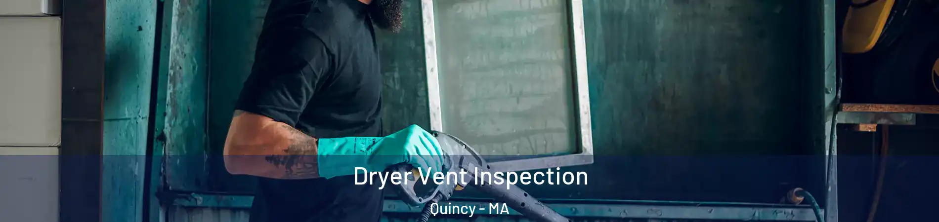  Dryer Vent Inspection Quincy - MA