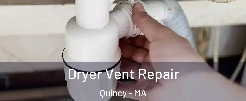  Dryer Vent Repair Quincy - MA