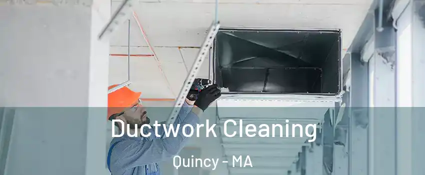  Ductwork Cleaning Quincy - MA
