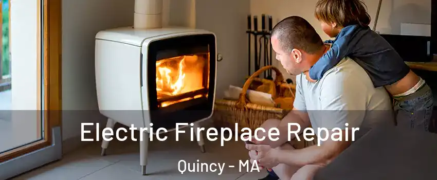  Electric Fireplace Repair Quincy - MA