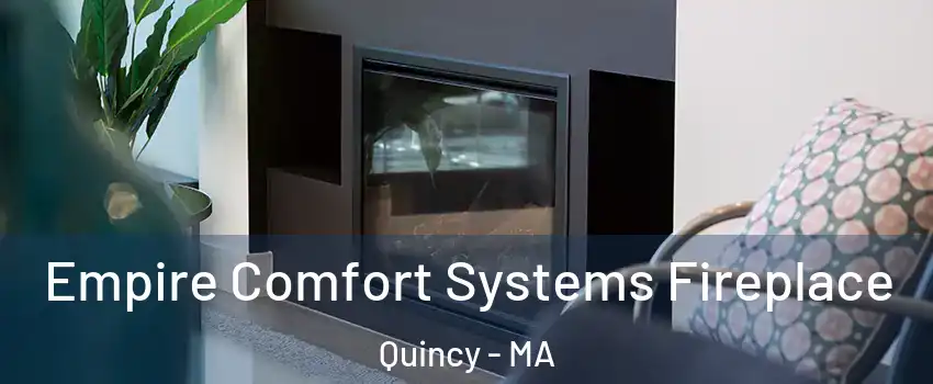  Empire Comfort Systems Fireplace Quincy - MA