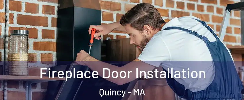  Fireplace Door Installation Quincy - MA