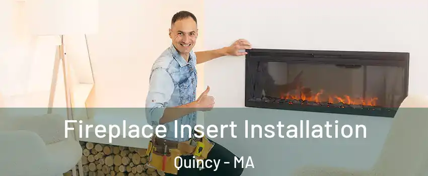  Fireplace Insert Installation Quincy - MA