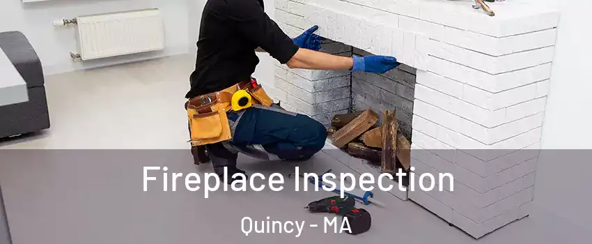  Fireplace Inspection Quincy - MA