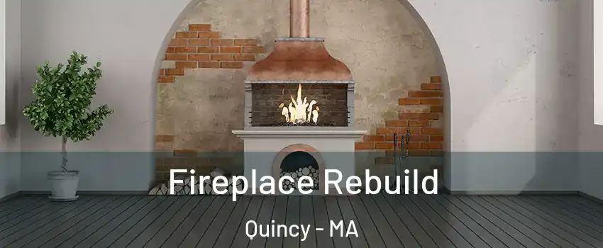  Fireplace Rebuild Quincy - MA