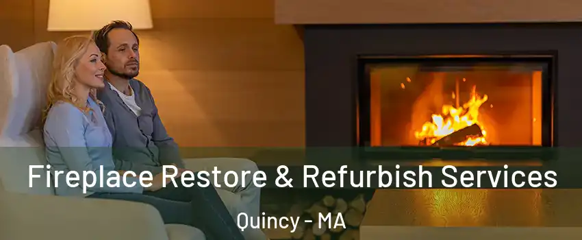  Fireplace Restore & Refurbish Services Quincy - MA