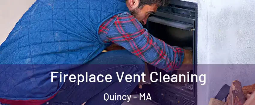  Fireplace Vent Cleaning Quincy - MA