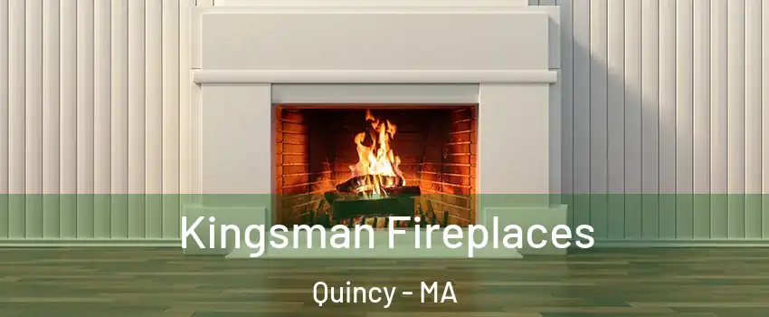  Kingsman Fireplaces Quincy - MA