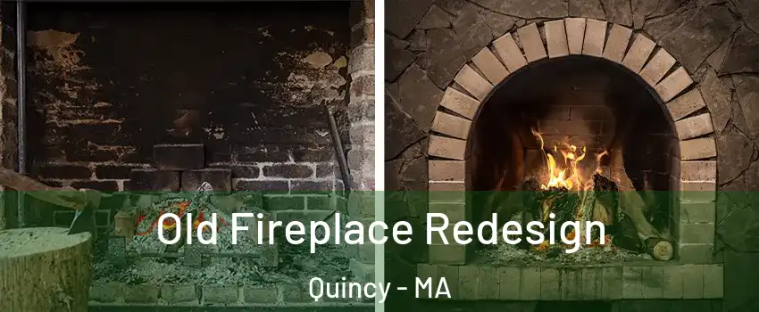  Old Fireplace Redesign Quincy - MA