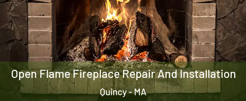  Open Flame Fireplace Repair And Installation Quincy - MA