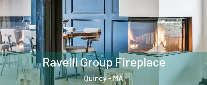  Ravelli Group Fireplace Quincy - MA