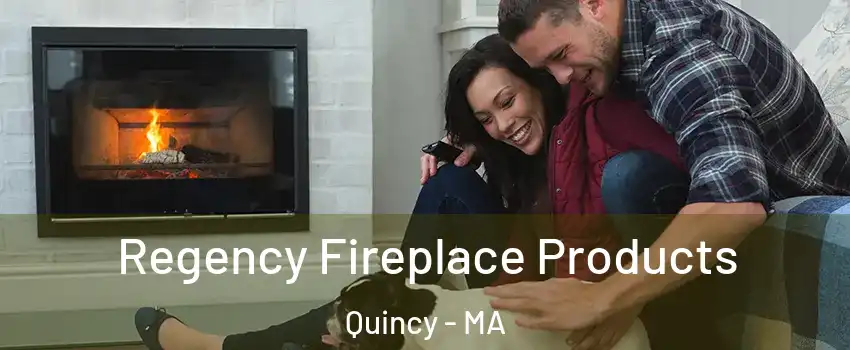  Regency Fireplace Products Quincy - MA