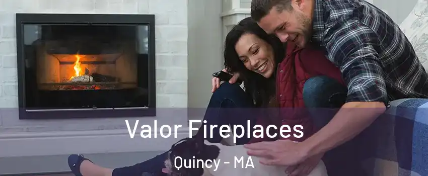  Valor Fireplaces Quincy - MA