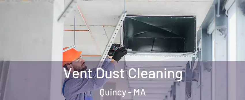  Vent Dust Cleaning Quincy - MA