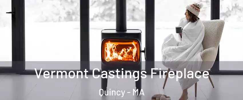  Vermont Castings Fireplace Quincy - MA