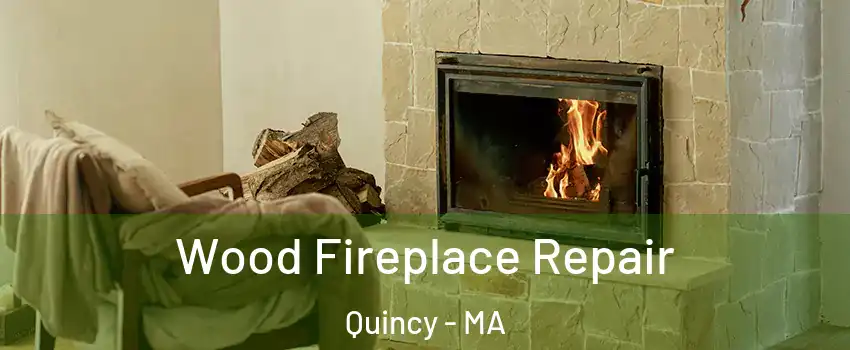  Wood Fireplace Repair Quincy - MA