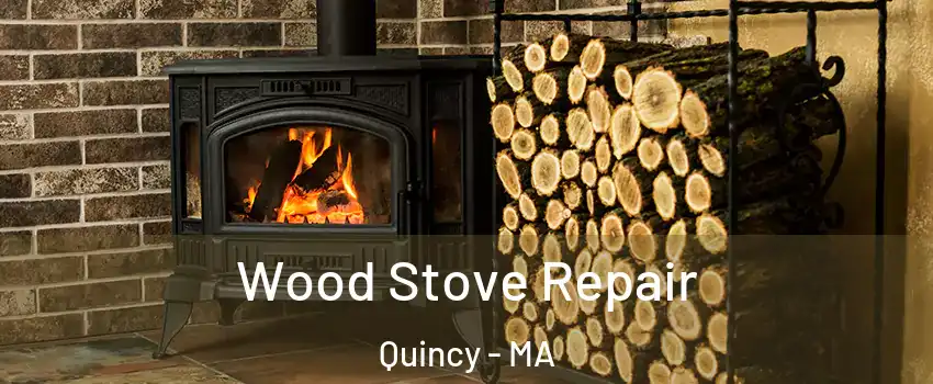  Wood Stove Repair Quincy - MA